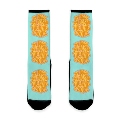 My Body My Motha Fucking Choice Socks