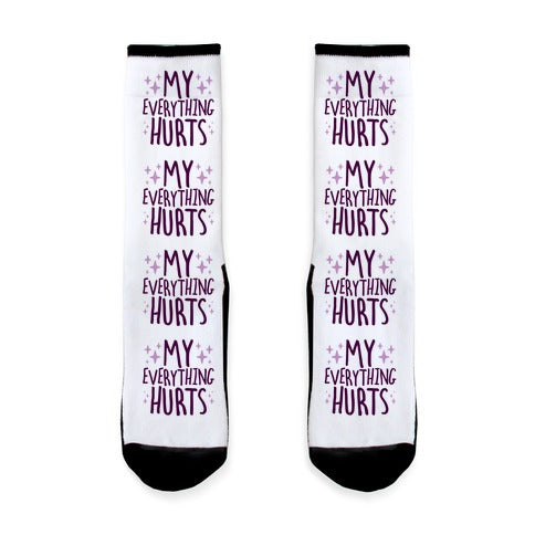 My Everything Hurts Socks