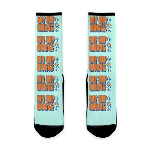 My Hip Hurts Socks