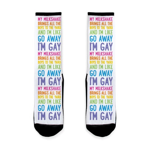 My Milkshake Brings All The Boys To The Yard And I'm Like Go Away I'm Gay Socks