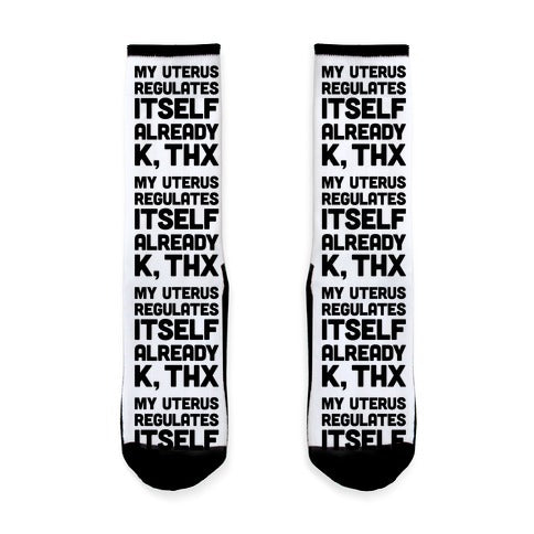 My Uterus Regulates Itself Already K, Thx Socks