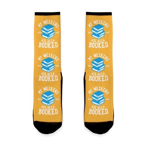 My Weekend is all Booked Socks
