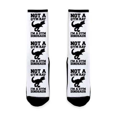 Not a Gym Rat I'm A Gym Dinosaur  Socks