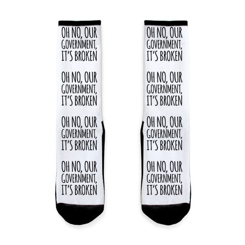 Oh No, Our Government, It's Broken Socks