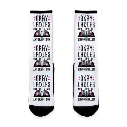Okay Ladies Now Let's Get Information Socks