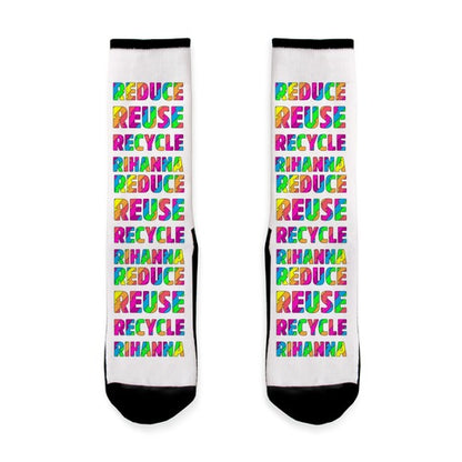 Reduce Reuse Recycle Rihanna Socks