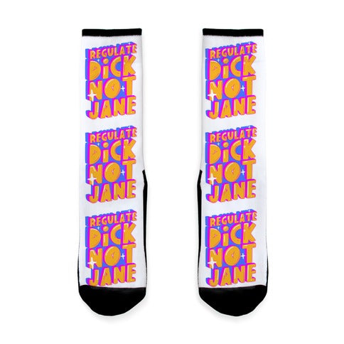 Regulate Dick Not Jane Socks