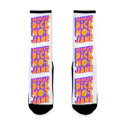Regulate Dick Not Jane Socks