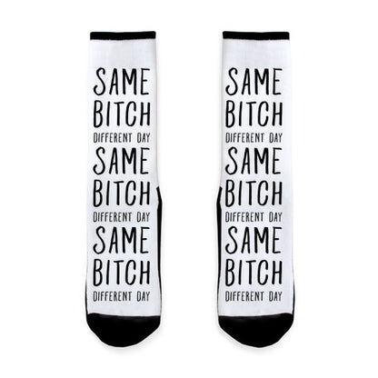 Same Bitch Different Day Socks