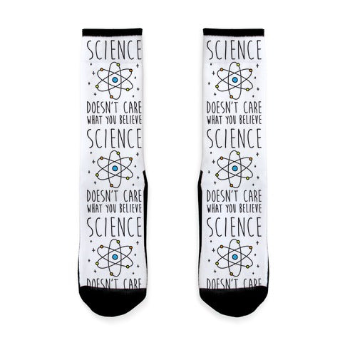 Science Doesn't Care What You Believe Socks