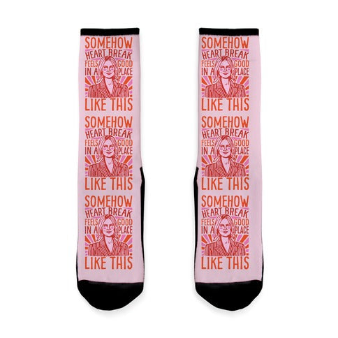Somehow Heartbreak Feels Good In A Place Like This Quote Parody Socks