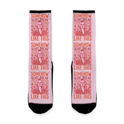 Somehow Heartbreak Feels Good In A Place Like This Quote Parody Socks
