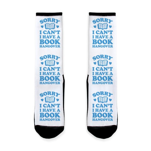 Sorry I Can't I Have A Book Hangover Socks