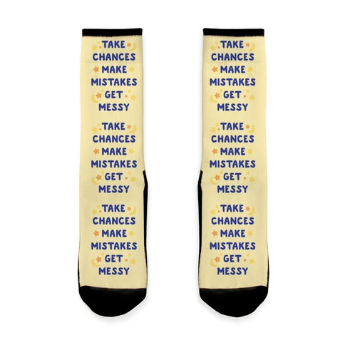 Take Chances Make Mistakes Get Messy Socks