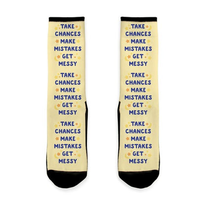 Take Chances Make Mistakes Get Messy Socks