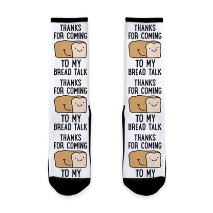 Thanks For Coming To My Bread Talk Socks
