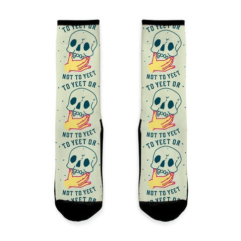 To Yeet Or Not To Yeet Socks