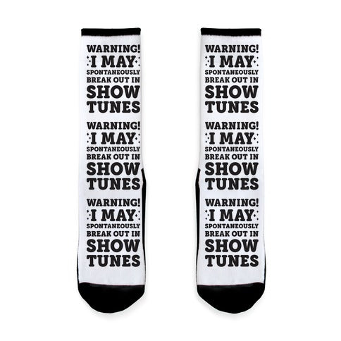 Warning! I May Spontaneously Break Out In Show Tunes Socks