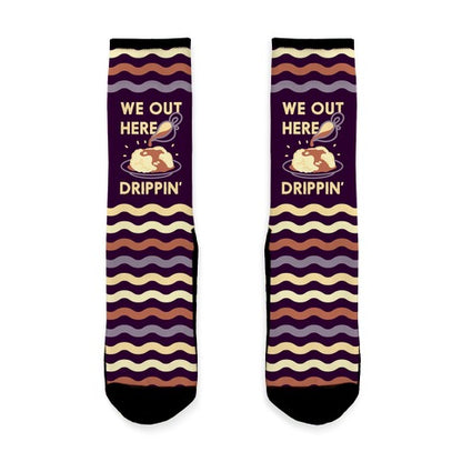 We Out Here Drippin' Gravy Socks