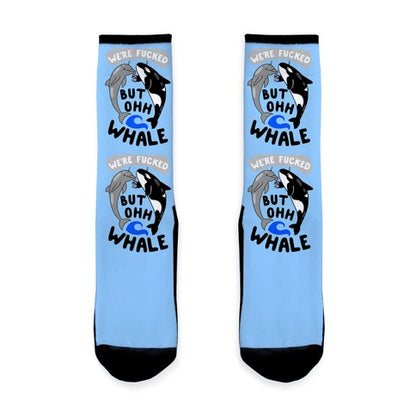 We're Fucked But Oh Whale Socks