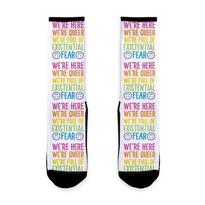 We're Here We're Queer We're Full Of Existential Fear Socks