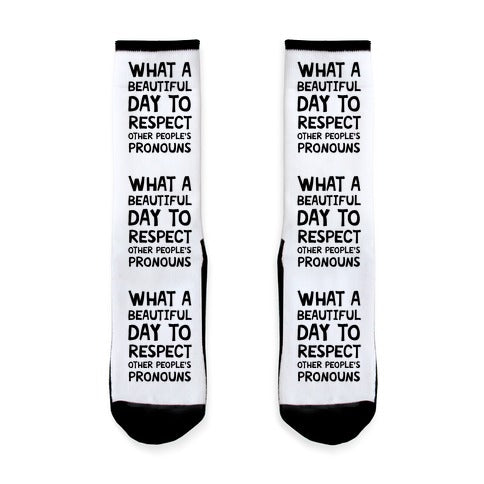 What A Beautiful Day To Respect Other People's Pronouns Socks