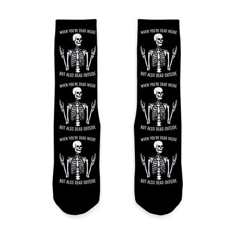 When You're Dead Inside But Also Dead Outside Socks