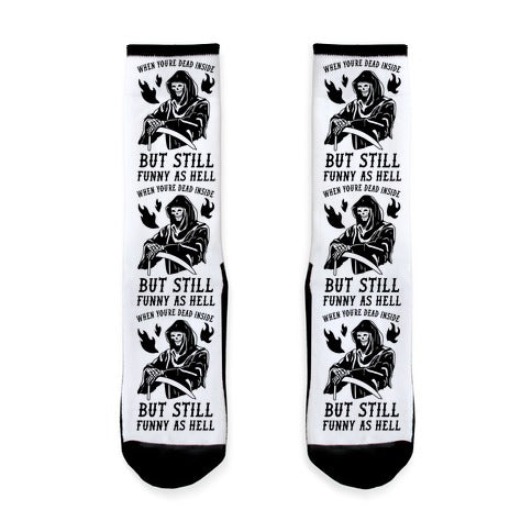 When You're Dead Inside But Still Funny As Hell Socks