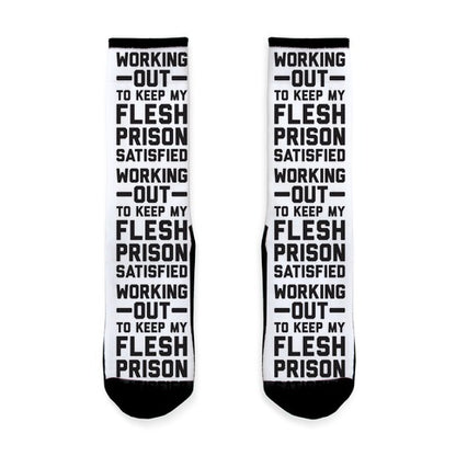 Working Out To Keep My Flesh Prison Satisfied Socks