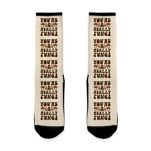 You're A Really Fungi Socks