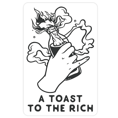 A Toast To The Rich Die Cut Sticker