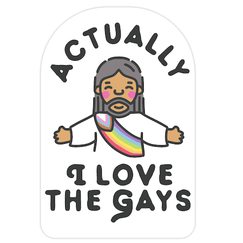Actually, I Love The Gays (Brown Jesus) Die Cut Sticker