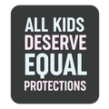 All Kids Deserve Equal Protections Die Cut Sticker