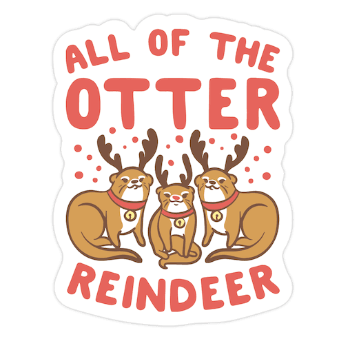 All of The Otter Reindeer Die Cut Sticker