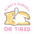 Always Hungry Or Tired Die Cut Sticker