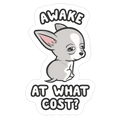 Awake At What Cost? Die Cut Sticker