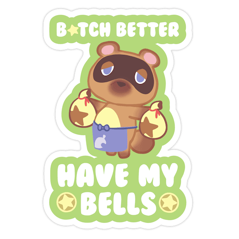 B*tch Better Have My Bells - Animal Crossing Die Cut Sticker