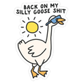 Back On My Silly Goose Shit Die Cut Sticker