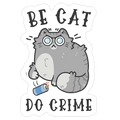 Be Cat Do Crime Die Cut Sticker