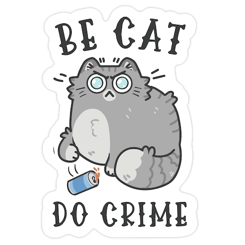 Be Cat Do Crime Die Cut Sticker