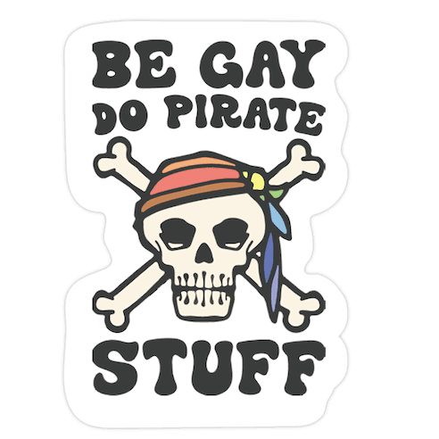 Be Gay Do Pirate Stuff Die Cut Sticker