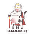 Be Legen-dairy Die Cut Sticker