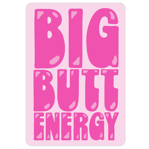 Big Butt Energy Die Cut Sticker