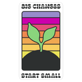 Big Changes Start Small Sprout Die Cut Sticker