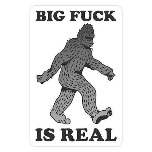 BIG F*** Is Real Die Cut Sticker