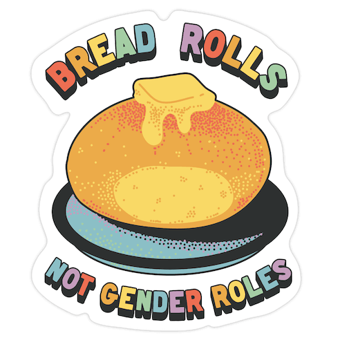 Bread Rolls Not Gender Roles Die Cut Sticker