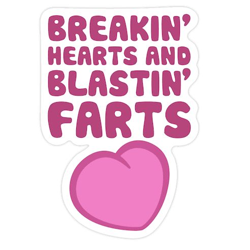 Breakin' Hearts And Blastin' Farts Die Cut Sticker