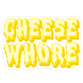 Cheese Whore Die Cut Sticker