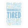 Chronically Tired Die Cut Sticker