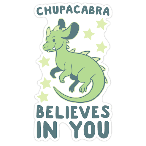 Chupacabra Believes In You Die Cut Sticker